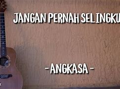 Lirik Lagu Angkasa Jangan Pernah Kau Selingkuh